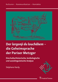 Abbildung von: Der "largonji du louchébem" - die Geheimsprache der Pariser Metzger - Frank & Timme