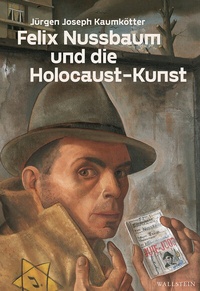 Abbildung von: Felix Nussbaum und die Holocaust-Kunst - Wallstein