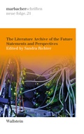 Cover: The Literature Archive of the Future - Wallstein