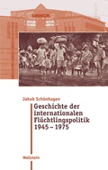 Bild: Geschichte der internationalen Flüchtlingspolitik 1945 - 1975 - Wallstein