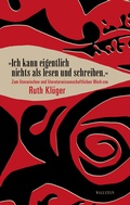 Cover: &raquo;Ich kann eigentlich nichts als lesen und schreiben.&laquo; - Wallstein