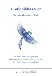 Abbildung von: Große Sikh-Frauen - Das zerschnittene Glück - VVB Laufersweiler Verlag