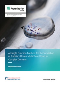 Abbildung von: A Height Function Method for the Simulation of Capillary Driven Multiphase Flows in Complex Domains - Fraunhofer Verlag