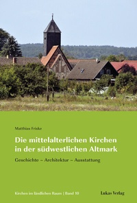 Abbildung von: Die mittelalterlichen Kirchen in der südwestlichen Altmark - Lukas Verlag für Kunst- und Geistesgeschichte