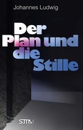 Cover: Der Plan und die Stille - Stephan Moll Verlag