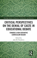 Cover: Critical Perspectives on the Denial of Caste in Educational Debate - Routledge