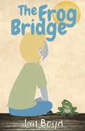 Cover: The Frog Bridge - Ian Boyd