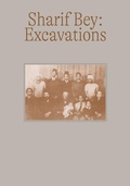 Cover: Sharif Bey: Excavations - Carnegie Museum of Art,U.S.