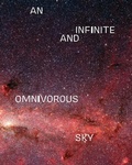 Cover: An Infinite and Omnivorous Sky - Illinois State University, University Galleries