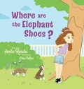 Cover: Where are the Elephant Shoes? - FriesenPress