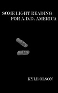 Cover: Some Light Reading for A.D.D America - Lulu.com