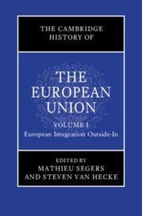 Enlarge image Cover: The Cambridge History of the European Union: Volume 1, European Integration Outside-In - Cambridge University Press