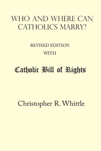 Enlarge image Cover: Who and Where Can Catholics Marry? (with Catholic Bill of Rights) - Lulu.com