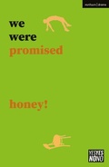 Cover: we were promised honey! - Methuen Drama