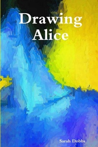 Enlarge image Cover: Drawing Alice - Lulu.com