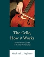 Cover: The Cello, How It Works - Rowman & Littlefield Publishers