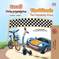Abbildung von: Kotaci Utrka prijateljstva The Wheels The Friendship Race (Croatian English Bilingual Collection) - Croatian English Bilingual Collection