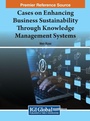 Cover: Cases on Enhancing Business Sustainability Through Knowledge Management Systems - IGI Global