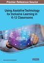 Cover: Using Assistive Technology for Inclusive Learning in K-12 Classrooms - Information Science Reference