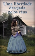 Cover: Uma liberdade desejada pelos c&eacute;us (Desejado pelos C&eacute;us #4, #4) - Babelcube Inc.