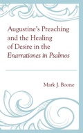 Cover: Augustine's Preaching and the Healing of Desire in the Enarrationes in Psalmos - Lexington Books