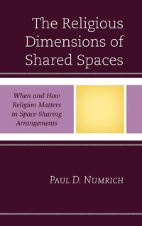 Enlarge image Cover: The Religious Dimensions of Shared Spaces - Lexington Books