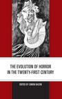 Cover: The Evolution of Horror in the Twenty-First Century - Lexington Books