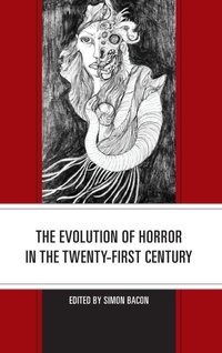 Enlarge image Cover: The Evolution of Horror in the Twenty-First Century - Lexington Books