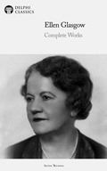 Cover: Delphi Complete Works of Ellen Glasgow (Illustrated) - Delphi Publishing Ltd