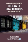 Cover: A Practical Guide to the Law of Dilapidations - Second Edition - Law Brief Publishing