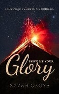 Cover: Show Me Your Glory - Chartus.X Publishing