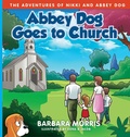Cover: Abbey Dog Goes to Church - Barbara Morris