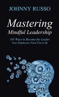 Cover: Mastering Mindful Leadership - Manor House Publishing Inc