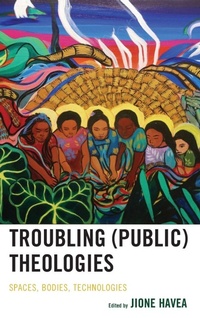Enlarge image Cover: Troubling (Public) Theologies - Lexington Books/Fortress Academic