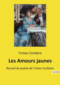 Abbildung von: Les Amours jaunes - Culturea