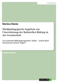 Abbildung von: Musikpädagogische Angebote zur Unterstützung der Kulturellen Bildung in der Grundschule - GRIN Verlag