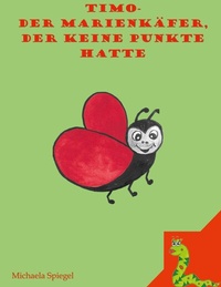 Abbildung von: Timo der Marienkäfer, der keine Punkte hatte - Books on Demand