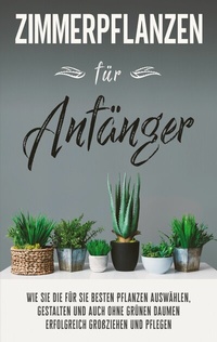 Abbildung von: Zimmerpflanzen für Anfänger - Books on Demand