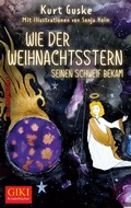 Cover: Wie der Weihnachtsstern seinen Schweif bekam - GIKI - Taschenbuch