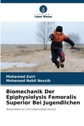 Cover: Biomechanik Der Epiphysiolysis Femoralis Superior Bei Jugendlichen - Verlag Unser Wissen