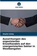 Cover: Auswirkungen des organisierten Einzelhandels auf den unorganisierten Sektor in Westbengalen - Verlag Unser Wissen