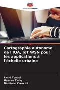 Cover: Cartographie autonome de l'IQA, IoT WSN pour les applications a l'echelle urbaine - Editions Notre Savoir