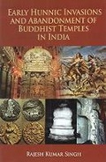 Cover: Early Hunnic Invasions and Abandonment of Buddhist Temples in India - Munshiram Manoharial Publishers Pvt.Ltd
