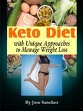 Cover: Keto Diet with Unique Approaches to Manage Weight Loss - Jose Sanchez
