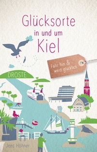 Abbildung von: Glücksorte in und um Kiel - Droste Verlag GmbH