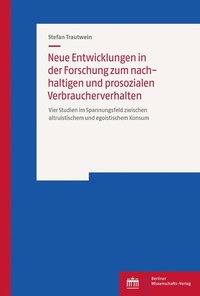 Abbildung von: Neue Entwicklungen in der Forschung zum nachhaltigen und prosozialen Verbraucherverhalten - Berliner Wissenschafts-Verlag