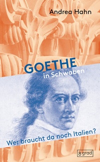 Abbildung von: Goethe in Schwaben - 8 grad verlag GmbH & Co. KG
