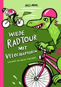 Cover: Wilde Radtour mit Velociraptorin - mairisch Verlag