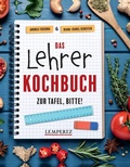 Cover: Das Lehrer-Kochbuch - das perfekte Geschenk f&uuml;r Lehrer - Lempertz Edition und Verlagsbuchhandlung