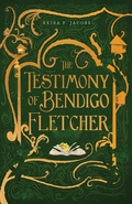 Cover: The Testimony of Bendigo Fletcher - Ironcroft Publishing